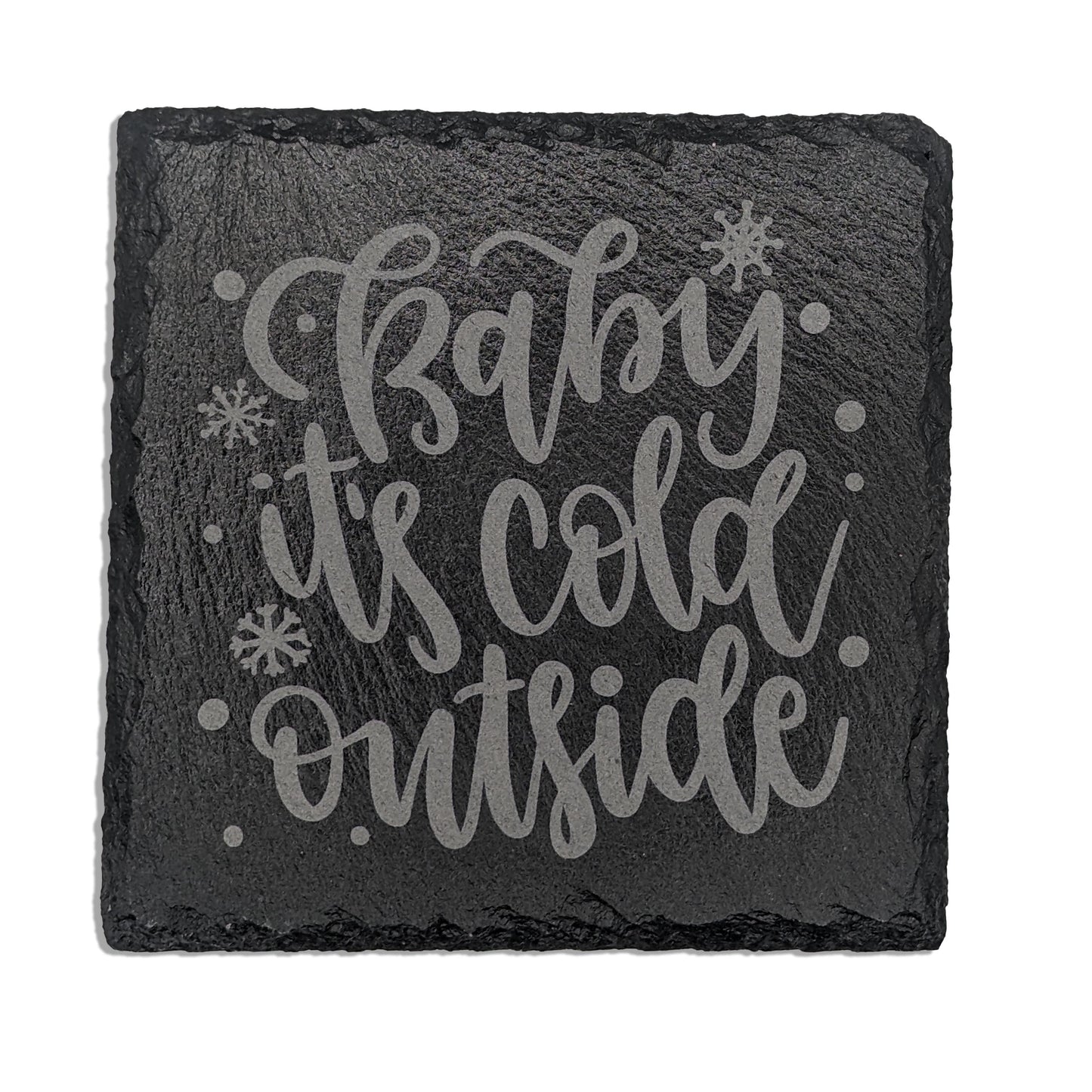 'Baby it's Cold Outside' Laser Engraved (4 Pieces)- Snowflake Serenity Square Slate Coaster Set